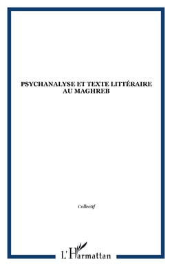 Psychanalyse et texte littéraire au Maghreb
