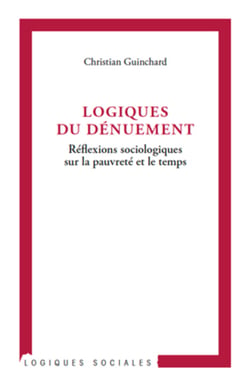 Logiques du dénuement - Réflexions sociologiques sur la pauvreté et le temps