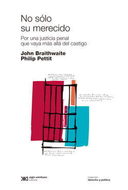 No sólo su merecido - Por una justicia penal que vaya más allá del castigo