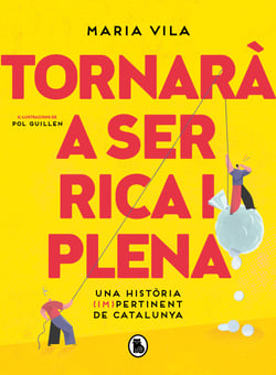 Tornarà a ser rica i plena - Una història (im)pertinent de Catalunya