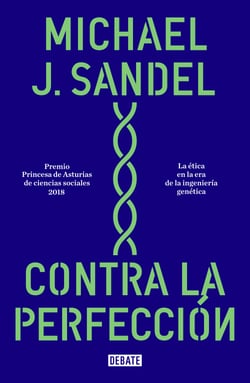 Contra la perfección - La ética en la era de la ingeniería genética