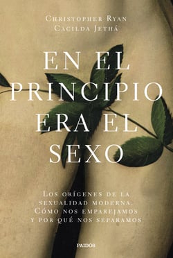 En el principio era el sexo - Los orígenes de la sexualidad moderna. Cómo nos emparejamos y por qué nos separamos