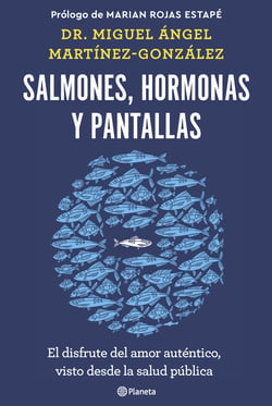 Salmones, hormonas y pantallas - El disfrute del amor auténtico, visto desde la salud pública