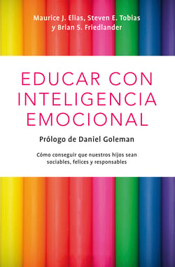 Educar con inteligencia emocional - Cómo conseguir que nuestros hijos hijos sean sociables, felices y responsables