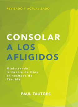 Consolar a los afligidos - Ministrando la gracia de Dios en tiempos de pérdida