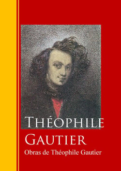 Obras de Théophile Gautier - Biblioteca de Grandes Escritores