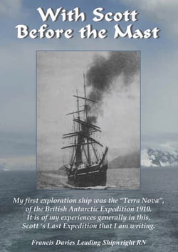 With Scott Before The Mast - These are the Journals of Francis Davies Leading Shipwright RN when on board Captain Scott's Terra Nova Expedition.