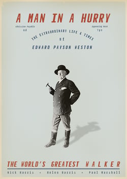 A Man In A Hurry - The Extraordinary Life and Times of Edward Payson Weston, The World's Greatest Walker