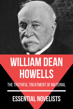 Essential Novelists - William Dean Howells - the truthful treatment of material