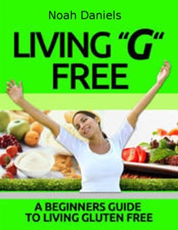Living "G" Free - A Beginners Guide To Living Gluten Free