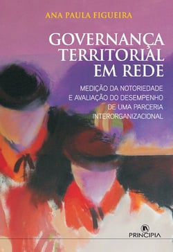 Governança Territorial em Rede - Medição da notoriedade e avaliação do desempenho de uma parceria interorganizacional