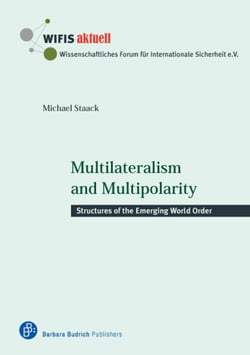 Multilateralism and Multipolarity - Structures of the Emerging World Order