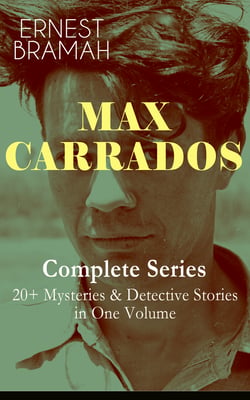 MAX CARRADOS - Complete Series: 20+ Mysteries &amp; Detective Stories in One Volume