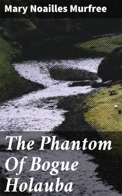 The Phantom Of Bogue Holauba - 1911
