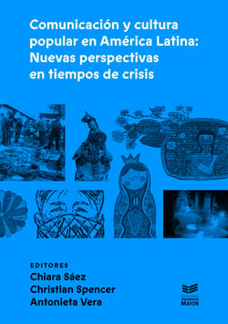 Comunicación y cultura popular en América Latina - Nuevas perspectivas en tiempos de crisis