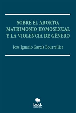 Sobre el aborto, matrimonio homsexual y la violencia de género