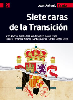Siete caras de la Transición - Arias Navarro - Juan Carlos I - Adolfo Suárez - Manuel Fraga - Torcuato Fernández-Miranda - Santiago Carrillo - Carmen Díez de Rivera