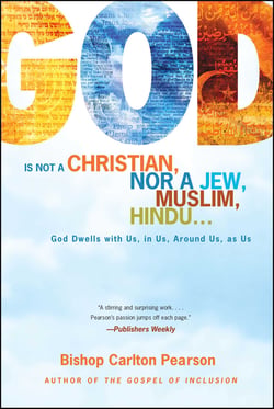 God Is Not a Christian, Nor a Jew, Muslim, Hindu... - God Dwells with Us, in Us, Around Us, as Us