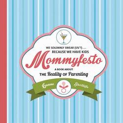 Mommyfesto - We Solemnly Swear ($%*!) . . . Because We Have Kids: A Book about the Reality of Parenting