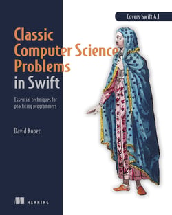 Classic Computer Science Problems in Swift - Essential techniques for practicing programmers