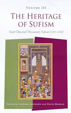 The Heritage of Sufism - Late Classical Persianate Sufism (1501-1750) v. 3