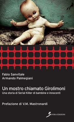 Un mostro chiamato Girolimoni - Una storia di Serial killer di bambine e innocenti