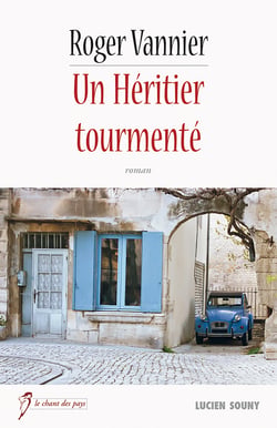 Un Héritier tourmenté - Un roman régional