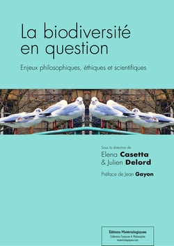 La biodiversité en question - Enjeux philosophiques, éthiques et scientifiques