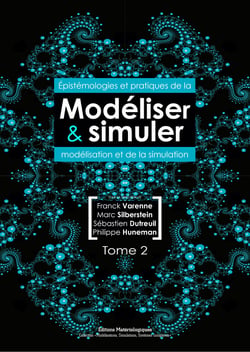 Modéliser et simuler - Epistémologies et pratiques de la modélisation et de la simulation. Tome 2