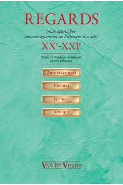 Regards XXe-XXIe - Pour approcher un enseignement de l'histoire des arts