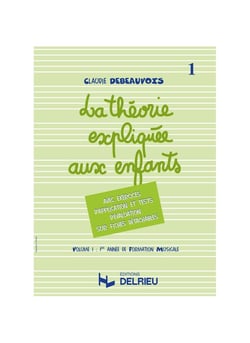 Théorie expliquée aux enfants  Volume 1 - Méthode Solfège et Formation Musicale - 1ère année