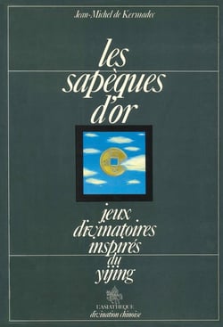 Les sapèques d'or : Jeux divinatoires chinoise inspirés du Yi King