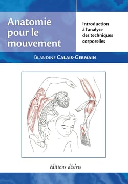 Anatomie pour le mouvement t.1 - introduction à l'analyse des techniques corporelles