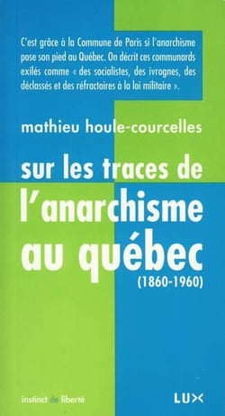 SUR LES TRACES DE L'ANARCHISME AU QUEBEC (1860-1960)