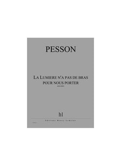 La Lumière n'a pas de bras pour nous porter