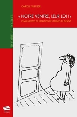 Notre ventre, leur loi ! le mouvement de libération des femmes de Genève