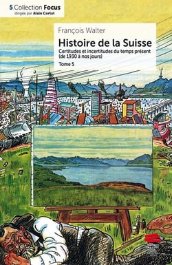 Histoire de la Suisse tome 5 : Certitudes et incertitudes du temps présent (de 1930 à nos jours)