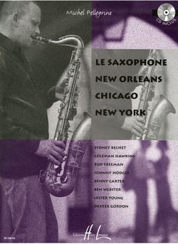Le Saxophone : New Orleans – Chicago – New York (+ CD) - partition saxophone