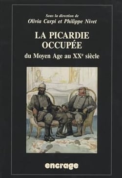 La Picardie Occupée : Du Moyen Âge au XXe Siècle