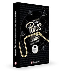 Le guide Paris des 1000 lieux cultes de films, series, musiques, bd, romans