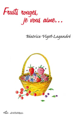 Fruits rouges, je vous aime...