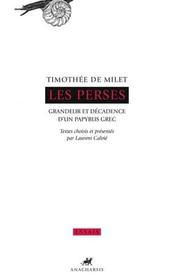 Les Perses - grandeur et décadence d'un papyrus grec