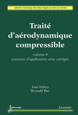 Traité d'aérodynamique compressible. Volume 4 - exercices d'application avec corrigés