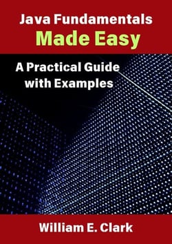 Java Fundamentals Made Easy: A Practical Guide with Examples