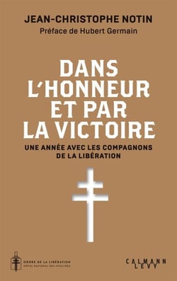 Dans l'honneur et par la victoire - Une année avec les compagnons de la Libération