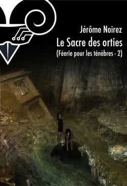 Le Sacre des orties - Féérie pour les ténèbres 2