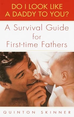 Do I Look Like a Daddy to You? - A Survival Guide for First-Time Fathers