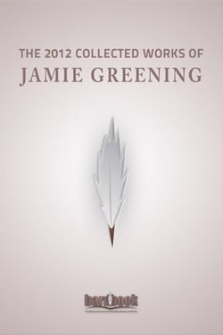 The 2012 Collected Works Of Jamie Greening
