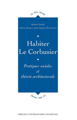 Habiter Le Corbusier - Pratiques sociales et théorie architecturale