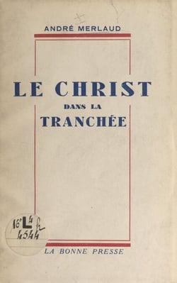 Le Christ dans la tranchée - Souvenirs et réflexions, mai-juin 1940